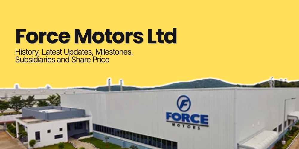 Force Motors Ltd. &ndash; History, Latest Updates, Milestones, Subsidiaries & Share Price